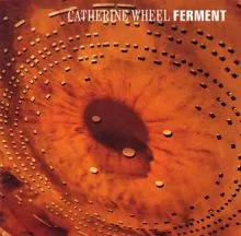 Catherine Wheel - Ferment album cover