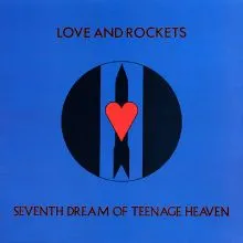 Love And Rockets - Seventh Dream Of Teenage Heaven album cover